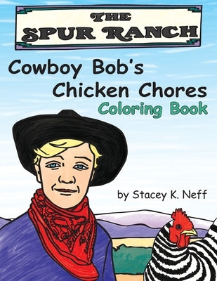 Cowboy Bob's Chicken Chores Coloring Book by Neff, Stacey