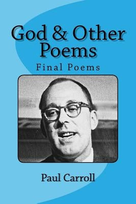 God & Other Poems: Final Poems by Carroll, Maryrose