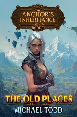 The Old Places by Todd, Michael