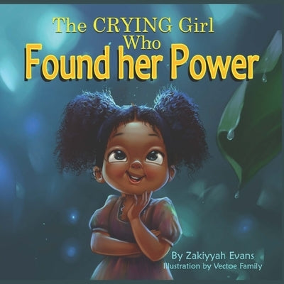 The Crying Girl Who Found Her Power by Evans, Zakiyyah