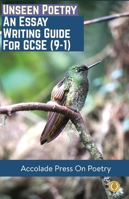 Unseen Poetry: Essay Writing Guide for GCSE (9-1) by Press, Accolade