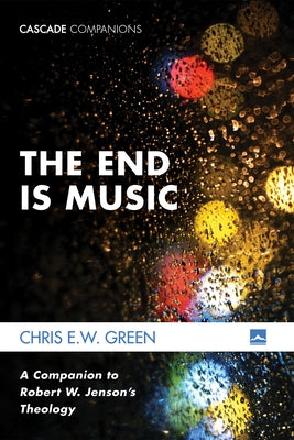 The End Is Music by Green, Chris E. W.