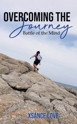 Overcoming the Journey: Battle of the Mind by Love, Xs疣ce