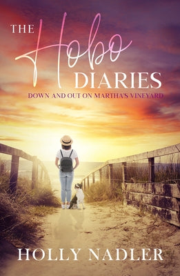 The Hobo Diaries: Down and Out on Martha's Vineyard by Nadler, Holly