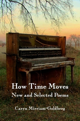 How Time Moves: New and Selected Poems by Mirriam-Goldberg, Caryn