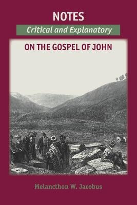 Notes on the Gospels: Critical and Explanatory on John by Jacobus, Melancthon W.