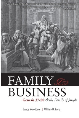 Family Business: Genesis 37-50 and the Family of Joseph by Long, William R.