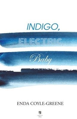 Indigo, Electric, Baby by Coyle-Greene, Enda