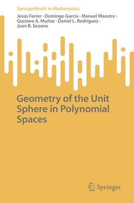 Geometry of the Unit Sphere in Polynomial Spaces by Ferrer, Jesús