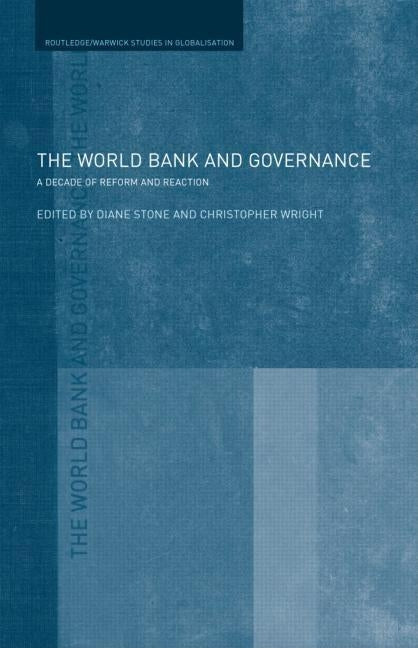The World Bank and Governance: A Decade of Reform and Reaction by Stone, Diane L.