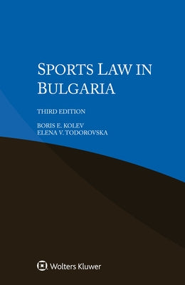 Sports Law in Bulgaria by Kolev, Boris E.