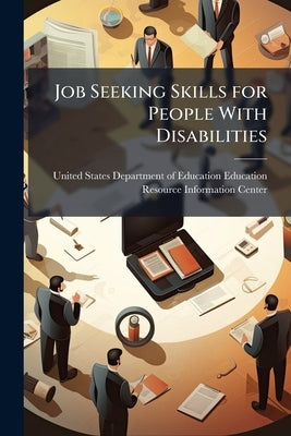 Job Seeking Skills for People With Disabilities by United States Department of Education