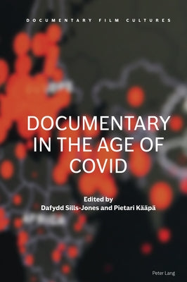 Documentary in the Age of COVID by Sills-Jones, Dafydd