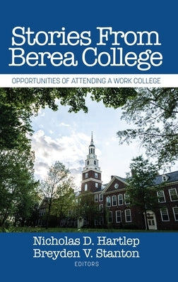 Stories From Berea College: Opportunities of Attending a Work College by Hartlep, Nicholas D.