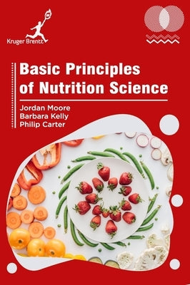 Basic Principles of Nutrition Science by Moore, Jordan