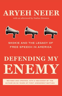Defending My Enemy: Skokie and the Legacy of Free Speech in America by Neier, Aryeh
