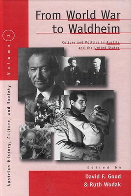 From World War to Waldheim: Culture and Politics in Austria and the United States by Good, David F.