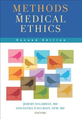 Methods in Medical Ethics: Second Edition by Sugarman, Jeremy
