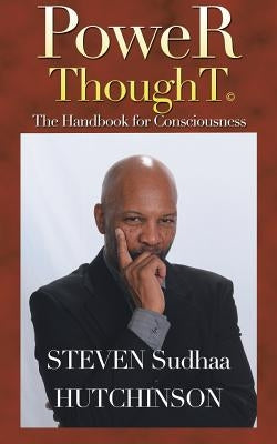 Power Thought: The Handbook for Consciousness by Hutchinson, Steven Sudhaa