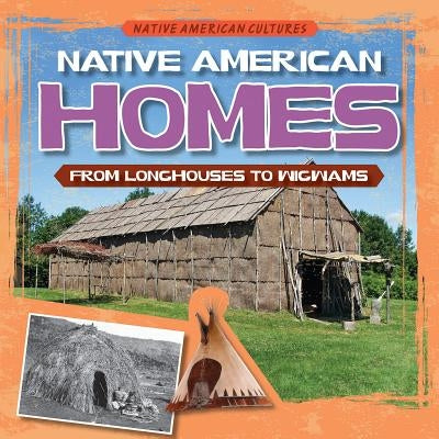 Native American Homes: From Longhouses to Wigwams by Knight, P. V.