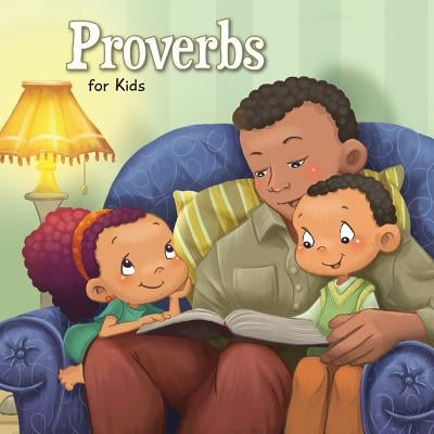 Proverbs for Kids: Biblical Wisdom for Children by De Bezenac, Agnes