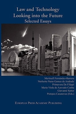Law and Technology: Looking Into the Future. Selected Essays. by Fernndez-Barrera, Gomes De Andrade