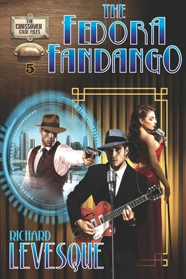 The Fedora Fandango: A Dieselpunk Adventure by Levesque, Richard