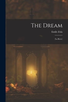 The Dream: (La Reve) by Zola, Emile