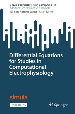 Differential Equations for Studies in Computational Electrophysiology by Horgmo Jæger, Karoline