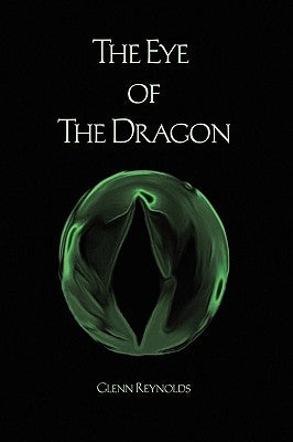 The Eye of the Dragon by Reynolds, Glenn