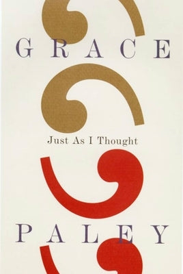 Just As I Thought by Paley, Grace