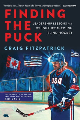 Finding the Puck: Leadership Lessons from My Journey Through Blind Hockey by Fitzpatrick, Craig