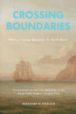 Crossing Boundaries- When a Voyage Becomes so much More by Bierlich, Bernhard M.