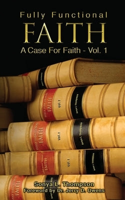 Fully Functional Faith - A Case For Faith - Vol 1: A Case For Faith by Thompson, Sonya L.