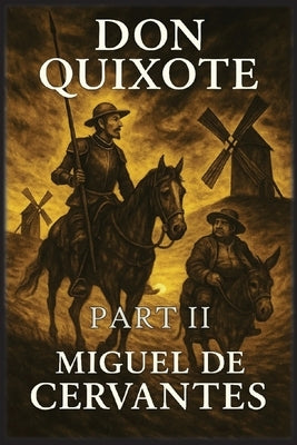Don Quixote: Part 2 by De Cervantes, Miguel