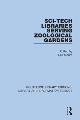 Sci-Tech Libraries Serving Zoological Gardens by Mount, Ellis