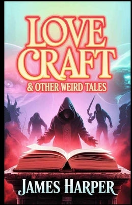 Love Craft & Other Weird Tales by Harper, James