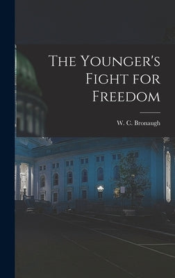 The Younger's Fight for Freedom by Bronaugh, W. C.