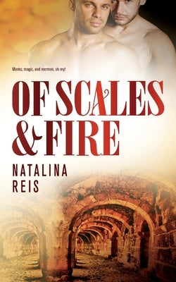 Of Scales and Fire by Reis, Natalina