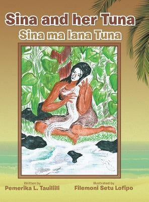 Sina and Her Tuna: Sina ma lana Tuna by Tauiliili, Pemerika L.