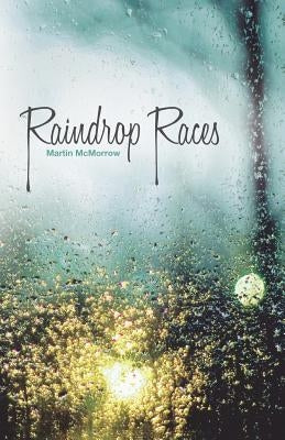Raindrop Races by McMorrow, Martin