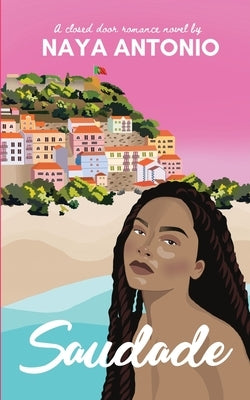 Saudade: Solo-Travel Romance by Antonio, Naya