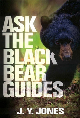 Ask The Black Bear Guides by Jones, J. y.