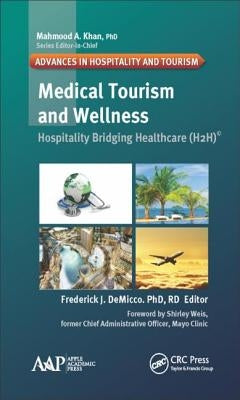 Medical Tourism and Wellness: Hospitality Bridging Healthcare (H2h) by Demicco, Frederick J.