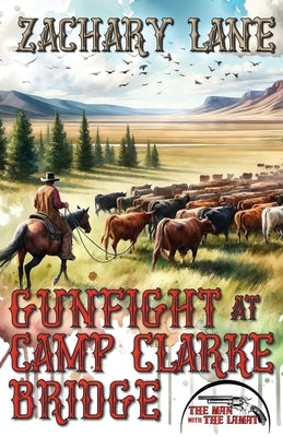 Gunfight at Camp Clarke Bridge by Lane, Zachary