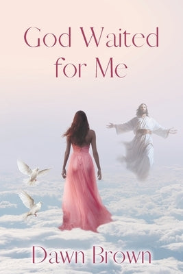 God Waited for Me by Brown, Dawn