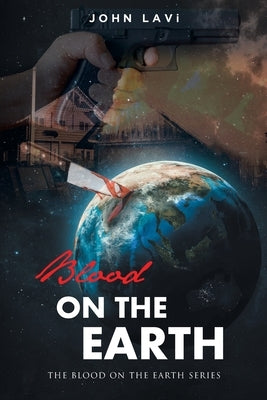 Blood on the Earth by Lavi, John