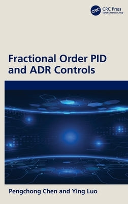 Fractional Order Pid and Adr Controls by Chen, Pengchong