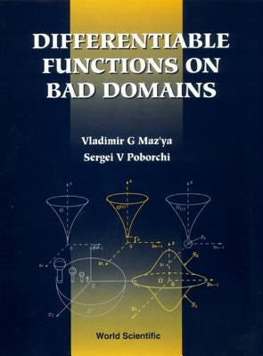 Differentiable Functions on Bad Domains by Maz'ya, Vladimir G.