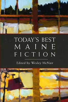 Today's Best Maine Fiction by McNair, Wesley